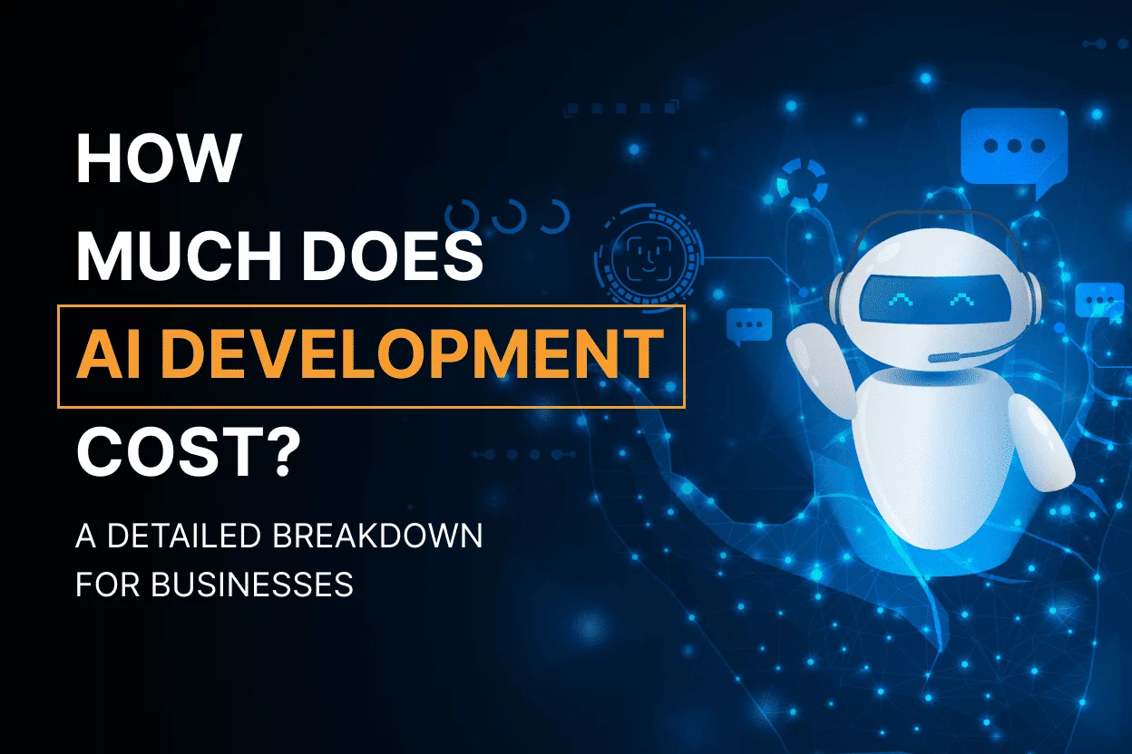 How Much Does AI Development Cost? A Detailed Breakdown for Businesses     