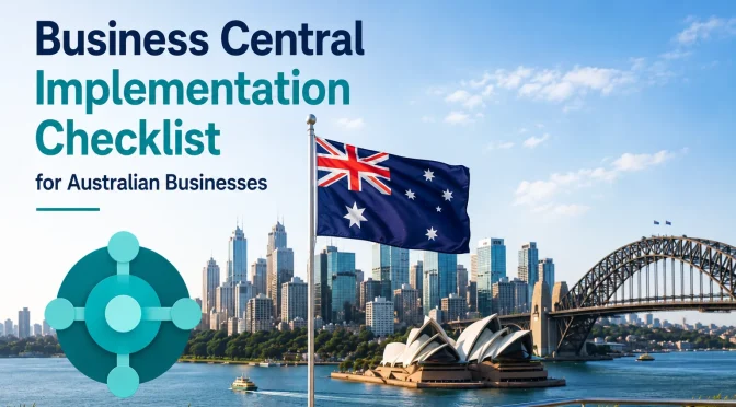 Microsoft Dynamics 365 Business Central Implementation Checklist for Australian Businesses