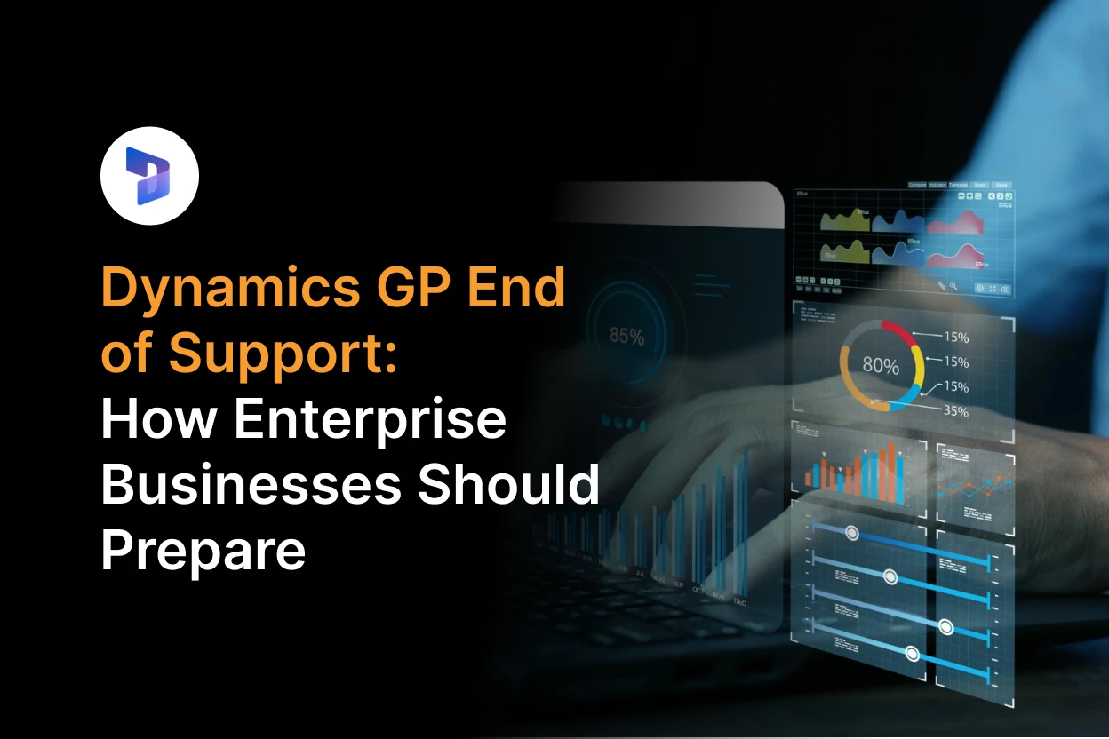 Dynamics GP End of Support: How Enterprise Businesses Should Prepare