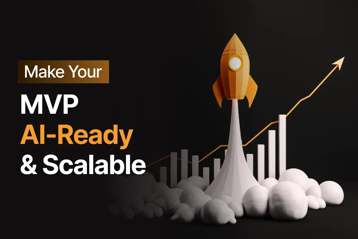 From MVP to Scalable Product: How to Build Software That Is Ready for AI